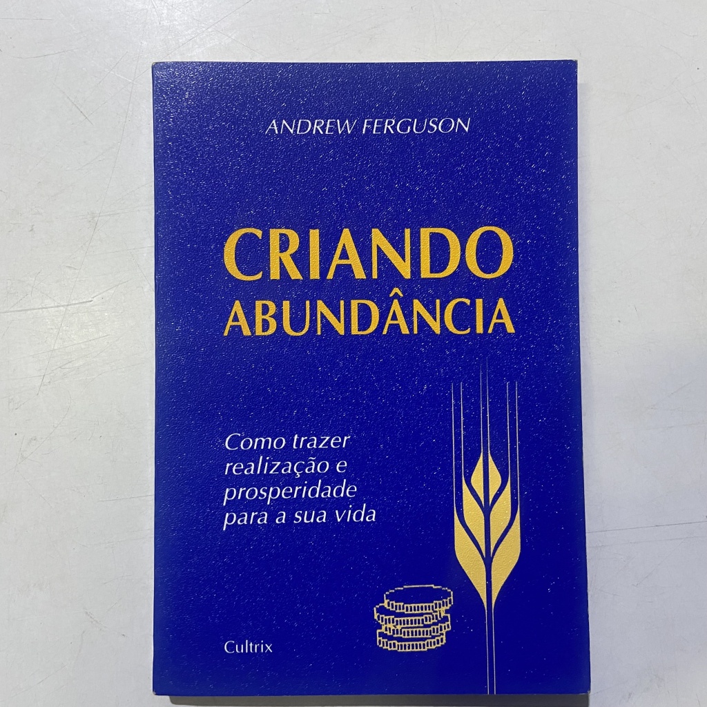 Criando Abundância - Como Trazer Realização e Prosperidade para a sua ...