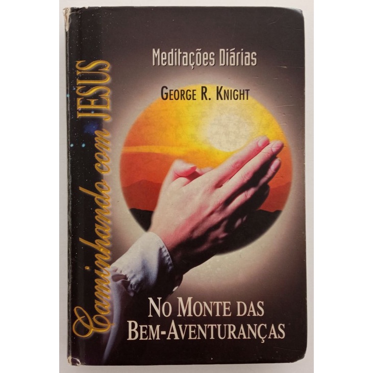 Caminhando com Jesus - No Monte das Bem-Aventuranças de George R ...
