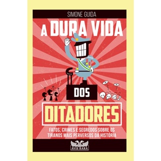 A DURA VIDA DOS DITADORES