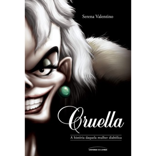 CRUELLA - A HISTORIA DAQUELA MULHER DIABOLICA - UNIVERSO DOS LIVROS