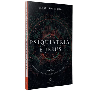 Livro Psiquiatria e Jesus | transforme suas emoções em 30 dias | Ismael Sobrinho em Oferta na Shopee