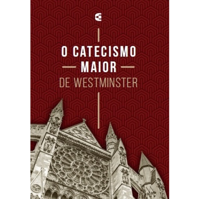 O Catecismo maior de Westminster