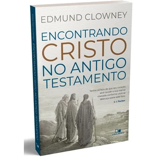 Encontrando Cristo no Antigo Testamento | Edmund P. Clowney | Editora Vida Nova em Oferta na Shopee