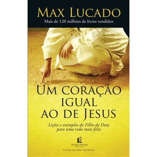 Um Coração Igual Ao De Jesus | Siga O Exemplo Do Filho De Deus E Viva Muito Mais Feliz | Max Lucado em Oferta na Shopee