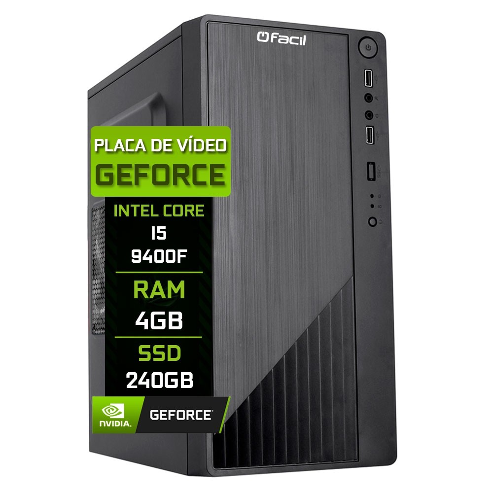 Computador Fácil Intel Core i5 9400f (Nona Geração) 4GB DDR4 3000MHz GeForce SSD 240GB