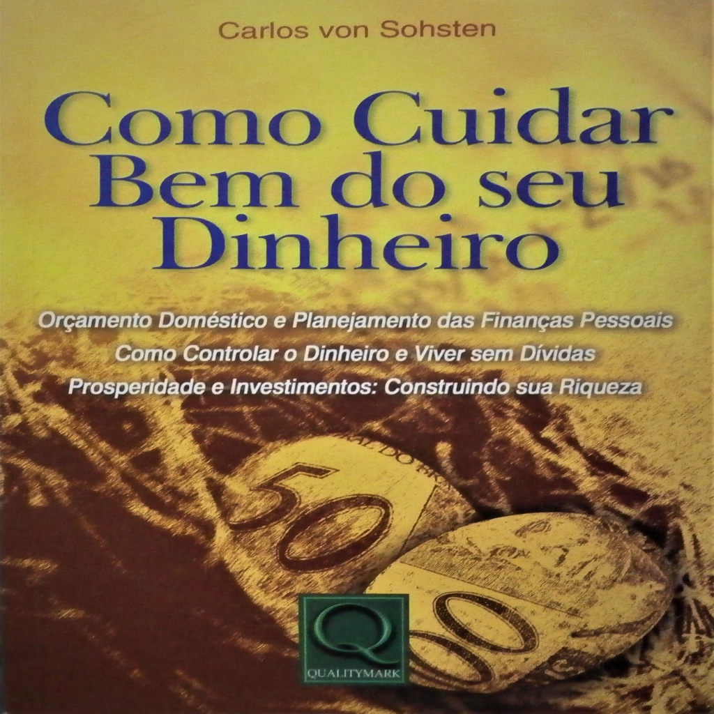 Como Cuidar Bem do Seu Dinheiro autor Carlos Von Sohsten | Shopee Brasil