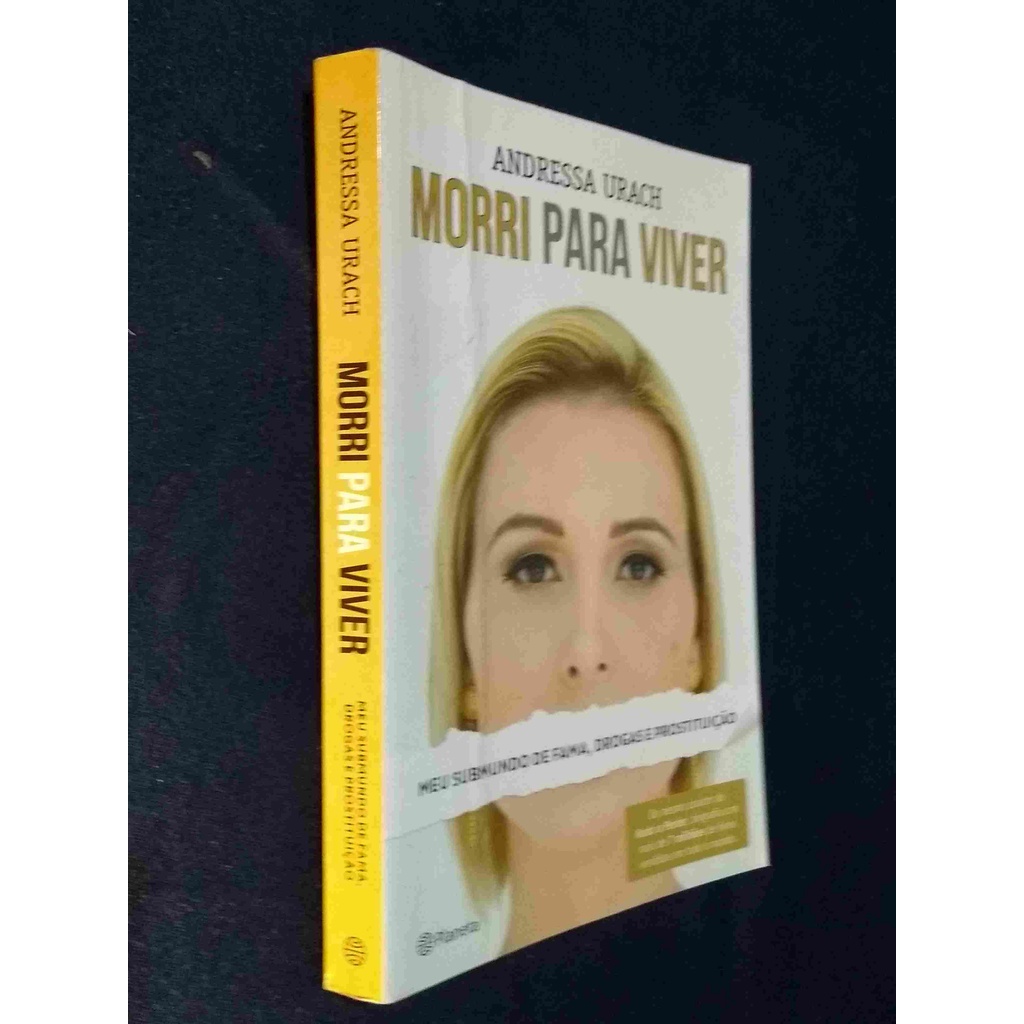 Morri para Viver: Meu Submundo de Fama, Drogas e Prostituição de ...