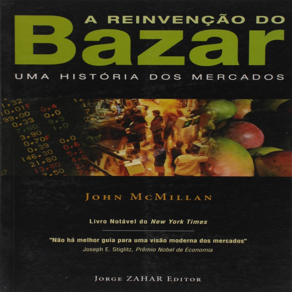 A Reinvenção do Bazar - Uma História dos Mercados autor John McMillan ...