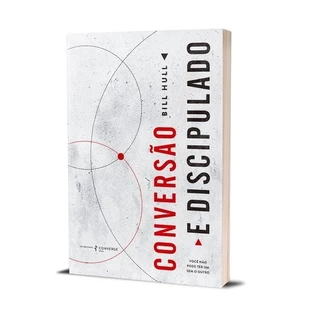 Conversão e discipulado | Você Não Pode Ter Um Sem O Outro | Bill Hull em Oferta na Shopee
