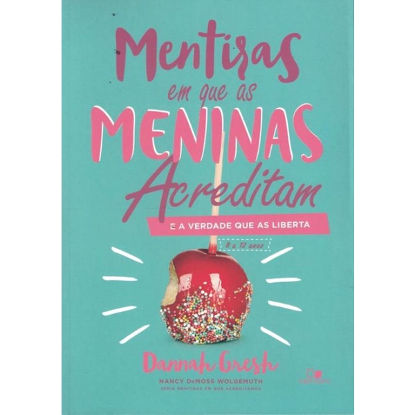 Livro - Mentiras Em Que As Meninas Acreditam E A Verdade Que As Li ...