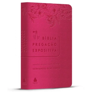Bíblia Pregação Expositiva | RA | Sermões Estudos e Reflexões de Hernandes Dias Lopes | Capa Luxo Rosa Floral em Oferta na Shopee