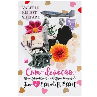 Com devoção - As cartas pessoais e a história de amor de Jim e Elisabeth Elliot | Editora Fiel em Oferta na Shopee