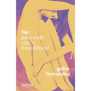 FIM - PARA ONDE VAO OS FINAIS FELIZES - ACADEMIA DE INTELIGENCIA