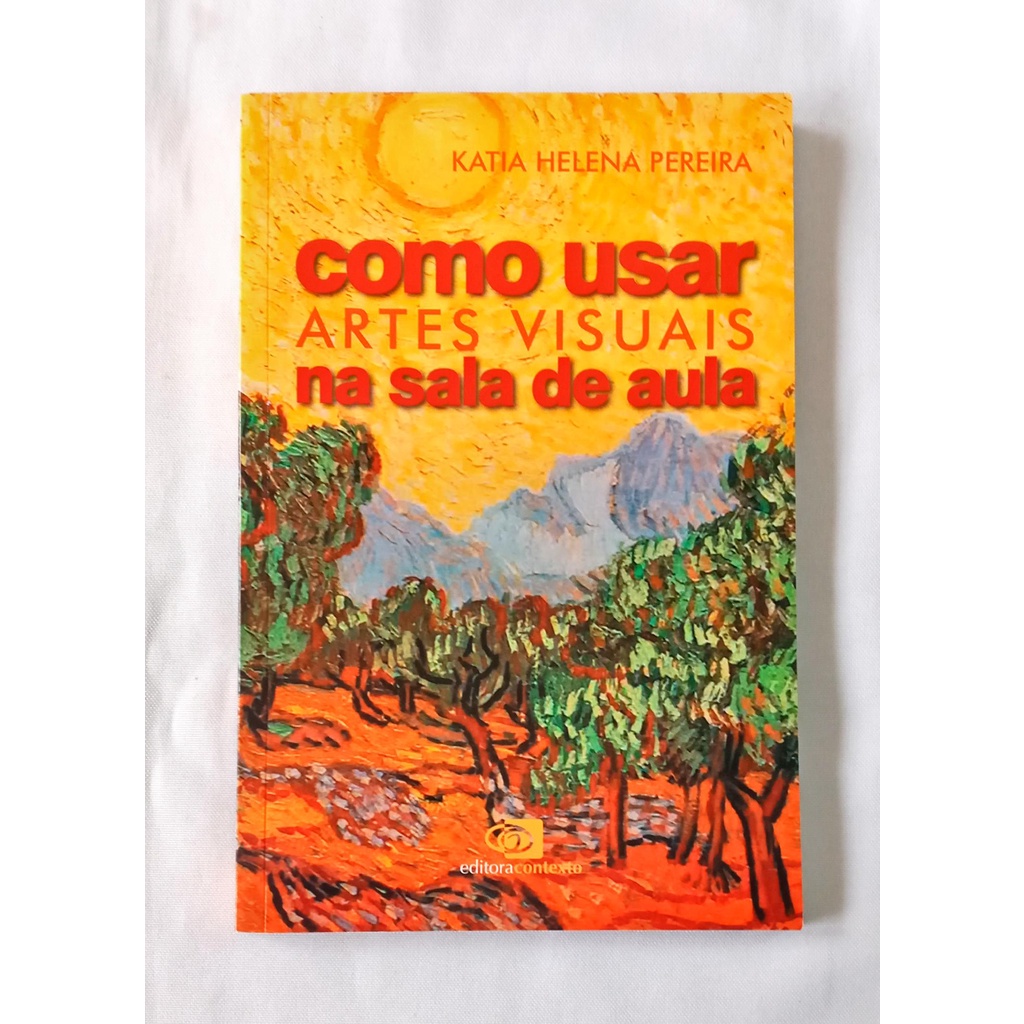 Como Usar Artes Visuais na Sala de Aula de Katia Helena Pereira pela ...