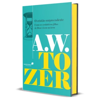 O Cristão Surpreendente | Como os verdadeiros filhos de Deus vivem na terra | Capa Dura |A. W. Tozer em Oferta na Shopee