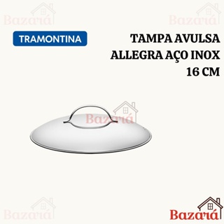 Tampa de panela avulsa inox 16 cm Allegra Tramontina