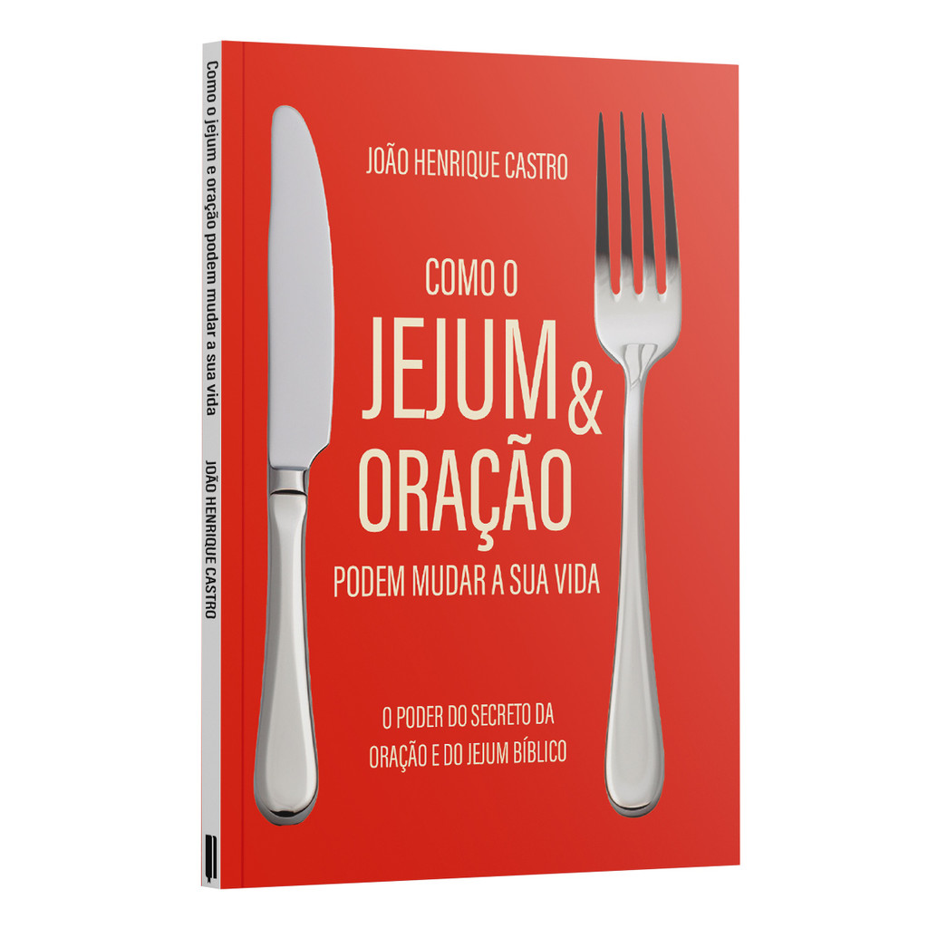 Livro Como o Jejum e Oração podem mudar a sua vida - O poder secreto da ...