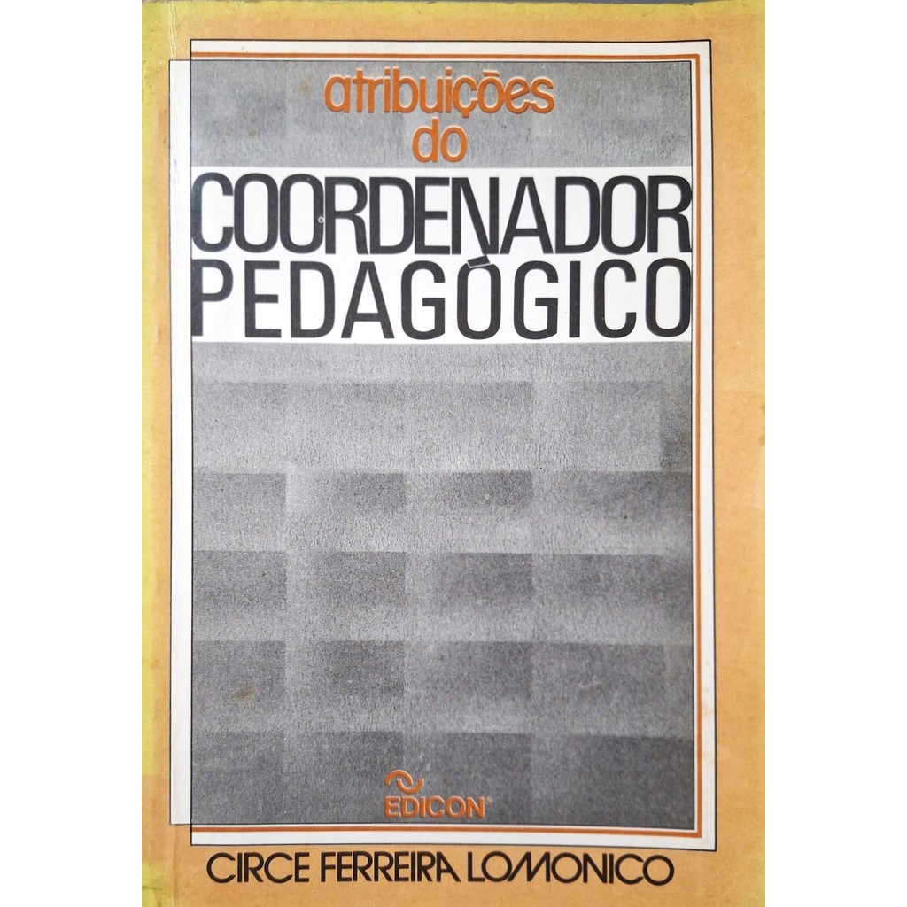 Atribuições do Coordenador Pedagógico de Circe Ferreira Lomonico ...