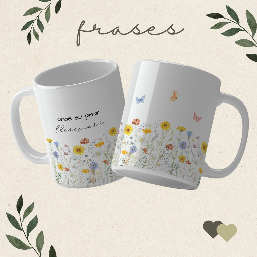 Caneca Motivacional Onde Eu Pisar Florescerá