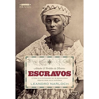 Escravos - Achados e Perdidos da Historia autor Leandro Narloch