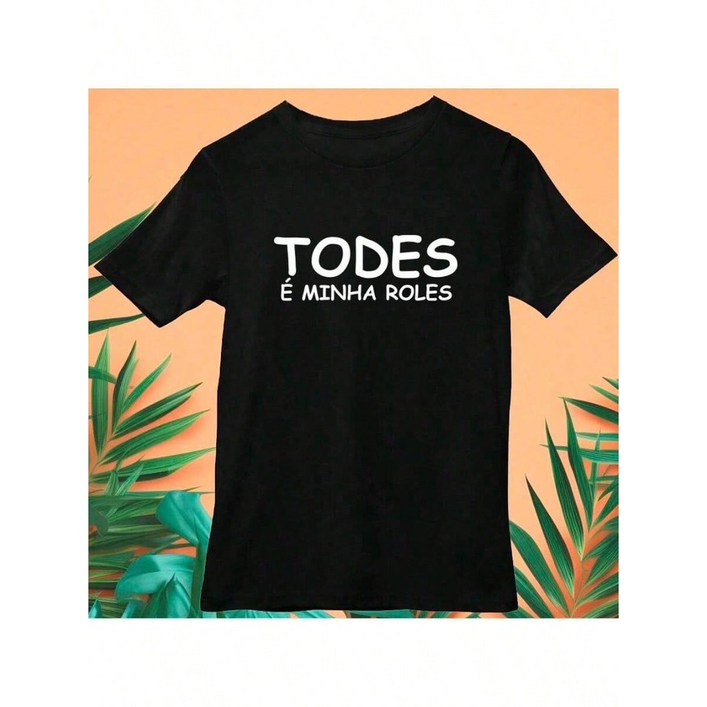 Camisa Camiseta Meme Todes é Minha Roles Meme Video Viral Masculino ...