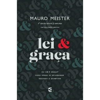 Lei e graça | Como ambas se relacionam segundo a Escritura | Mauro Meister em Oferta na Shopee