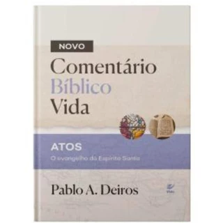 Novo Comentário Bíblico Vida | Atos | O Evangelho do Espírito Santo | Capa Dura | Pablo A. Deiros em Oferta na Shopee