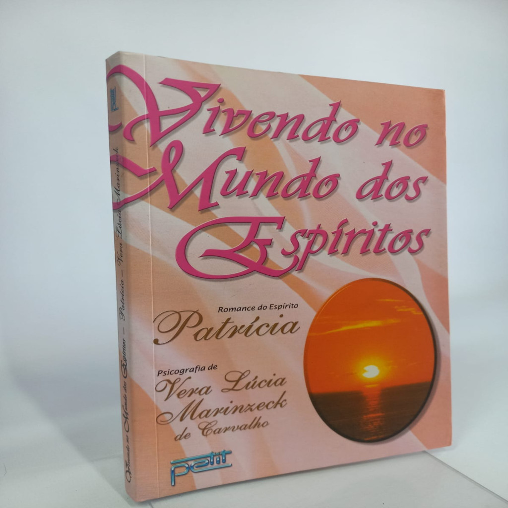 Vivendo no Mundo dos Espíritos autor Vera Lúcia Marinzeck de Carvalho ...