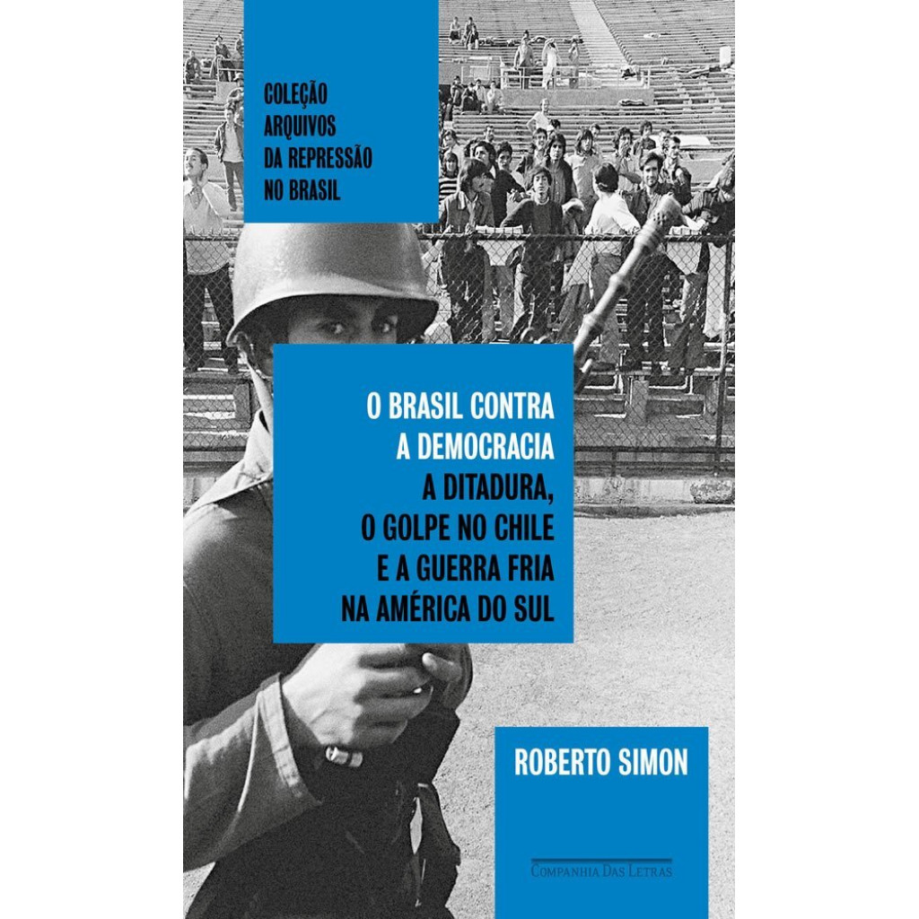 O BRASIL CONTRA A DEMOCRACIA A DITADURA, O GOLPE NO CHILE E A GUERRA ...