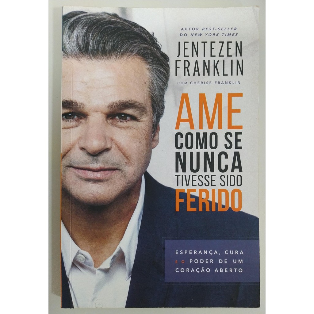 Ame como se nunca tivesse sido ferido de Jentezen Franklin 7366445 ...