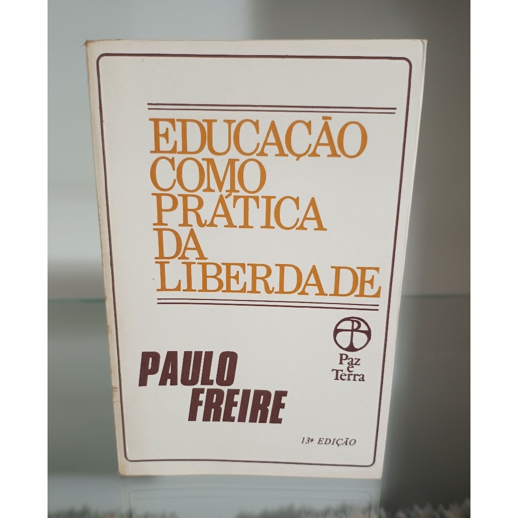 Educação Como Prática da Liberdade autor Paulo Freire | Shopee Brasil