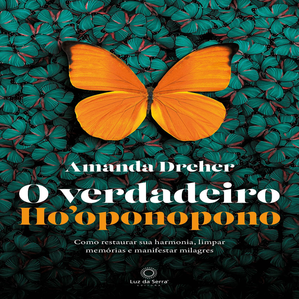 O verdadeiro Ho''oponopono: Como restaurar sua harmonia, limpar ...