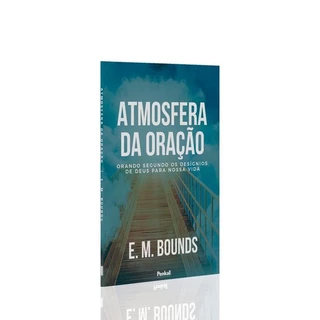 Atmosfera da Oração | E. M. Bounds