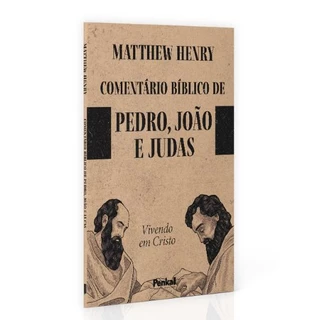 Comentário Bíblico de Pedro João e Judas | Matthew Henry Vivendo em Cristo