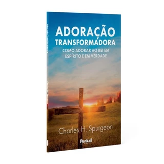 Adoração Transformadora | Charles H. Spurgeon