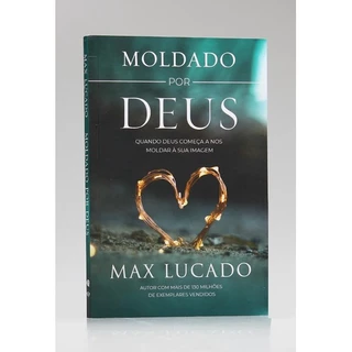 Moldado Por Deus | Max Lucado.