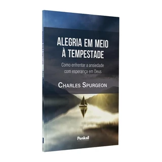 A Alegria em Meio a Tempestade | Charles Spurgeon