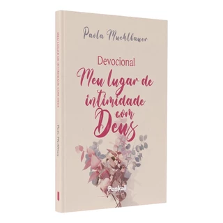 Devocional Meu Lugar de Intimidade com Deus | Paola Maehlbauer