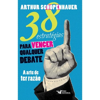 Livro 38 estratégias para vencer qualquer debate - A Arte de ter razão