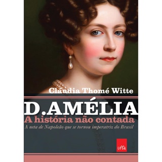 D AMELIA - A HISTORIA NAO CONTADA - LEYA