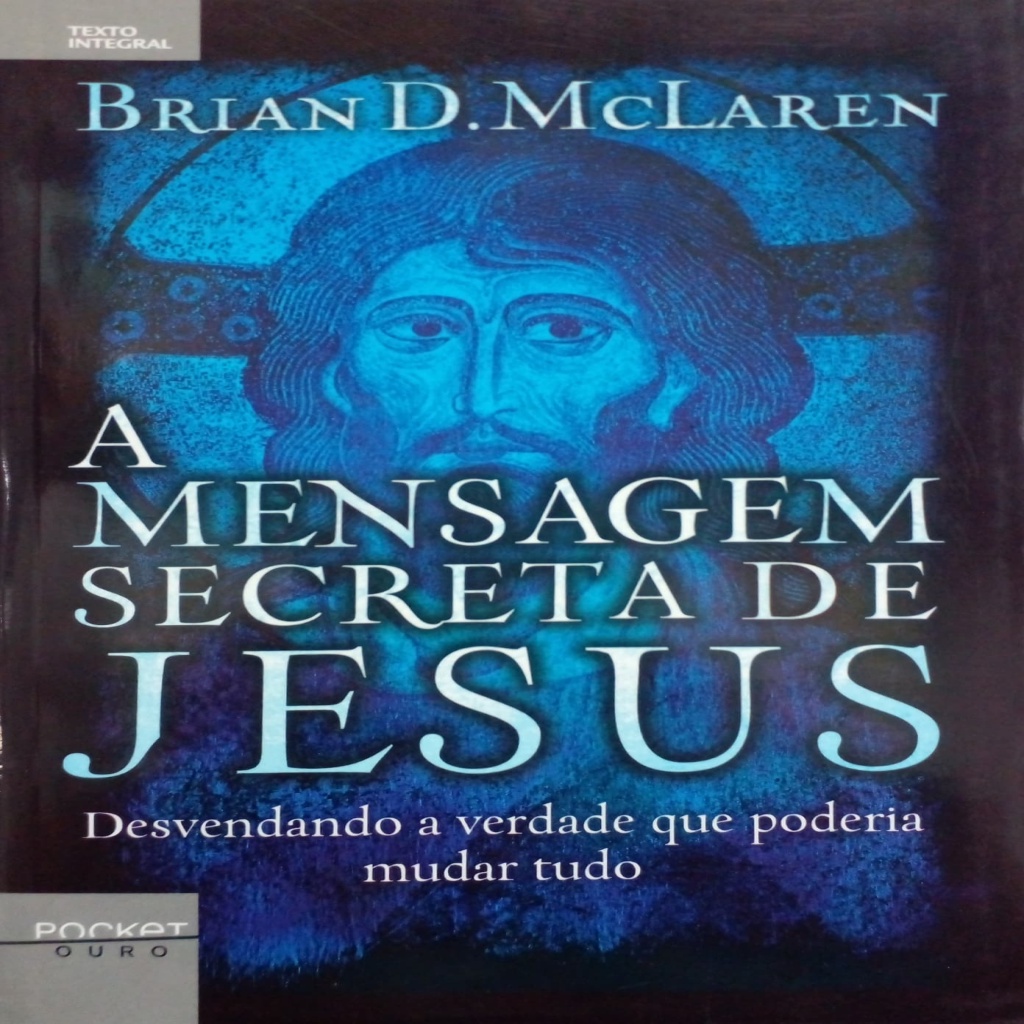 Mensagem secreta de Jesus, A: desvendando a verdade que poderia mudar ...