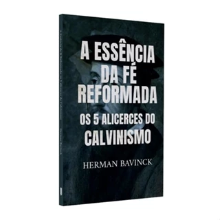 A Essência da Fé Reformada | Editora Penkal