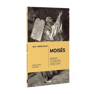 Série Heróis da Fé | Moisés | Brian Gordon Kibuuka