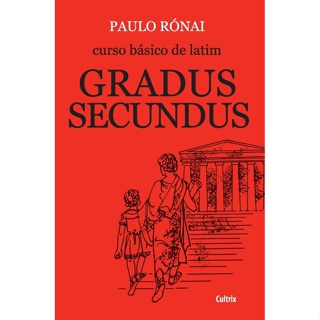 CURSO BASICO DE LATIM - GRADUS SECUNDUS - CULTRIX