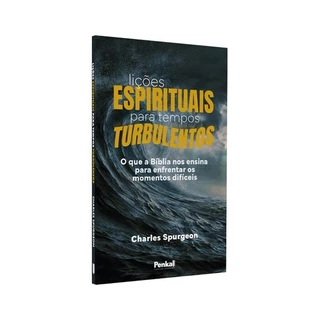 Lições Espirituais para Tempos Turbulentos | Charles Spurgeon