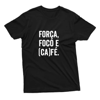 Camiseta Unissex Camisa Estampa Frase Força Foco e Café 100% Algodão Várias Cores Envio Imediato Promoção