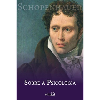 SOBRE A PSICOLOGIA - SCHOPENHAUER - EDIPRO
