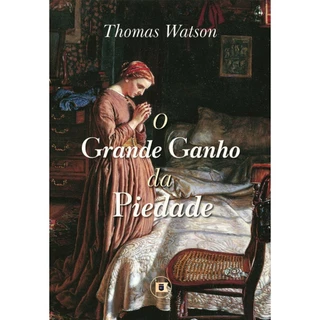 O Grande Ganho da Piedade | Thomas Watson em Oferta na Shopee