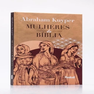 Mulheres da Bíblia | Capa Dura | Abraham Kuyper