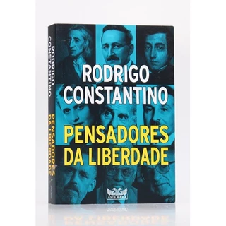 Pensadores da Liberdade | Rodrigo Constantino